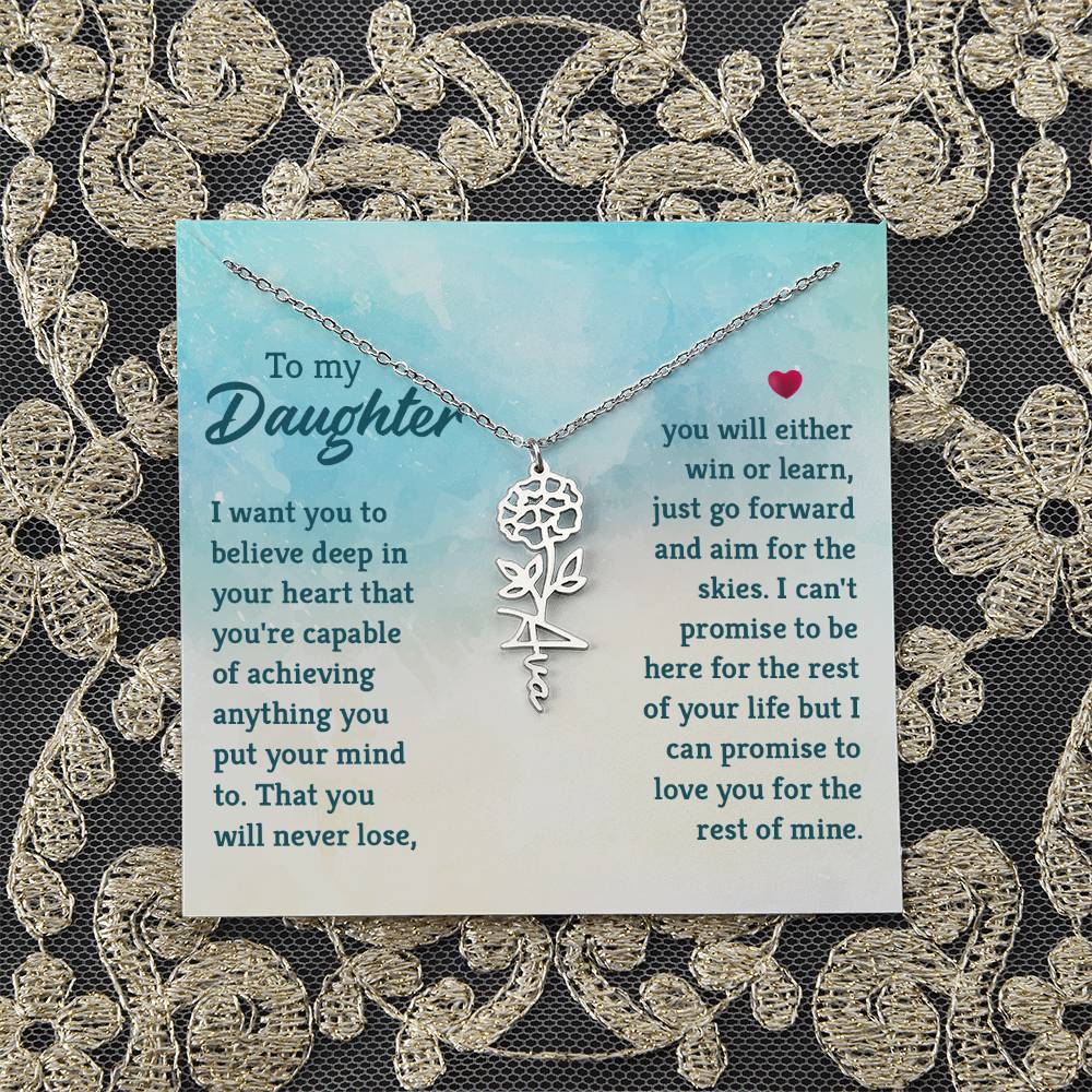 To my Daughter | I want you to believe deep in your heart that you're capable of achieving you put your mind to - Flower Name Necklace