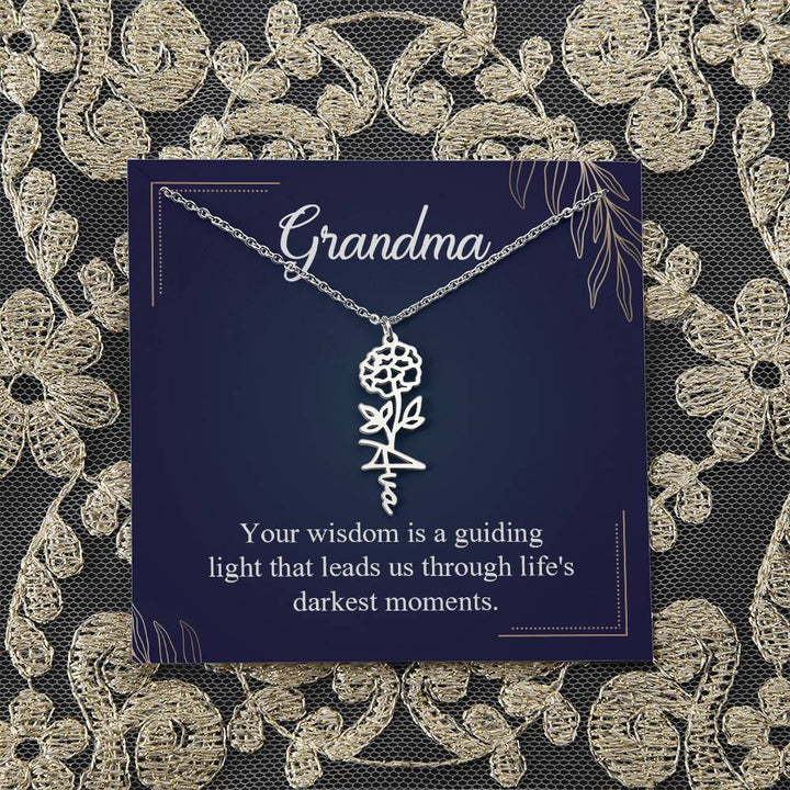 Grandma | Your wisdom is a guiding light that leads us through life's darkest moments - Flower Name Necklace