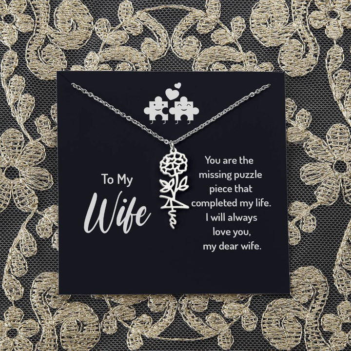 To My Wife | You are the missing puzzle piece that completed my life - Flower Name Necklace