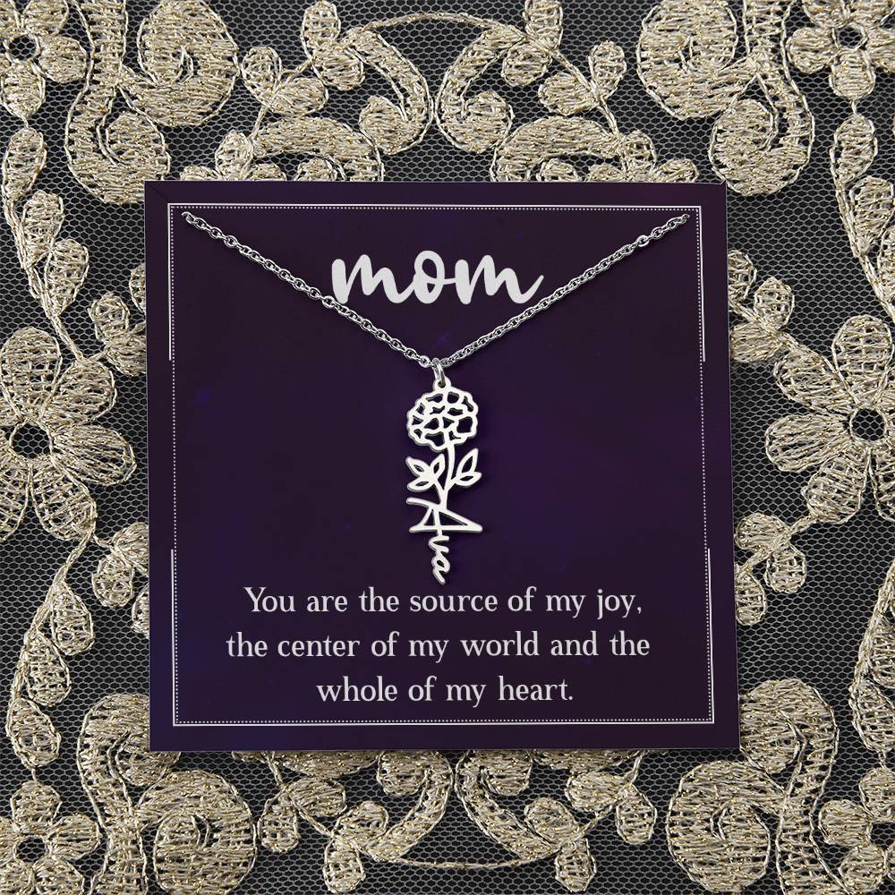 Mom | You are the source of my joy, the center of my world and the whole of my heart - Flower Name Necklace