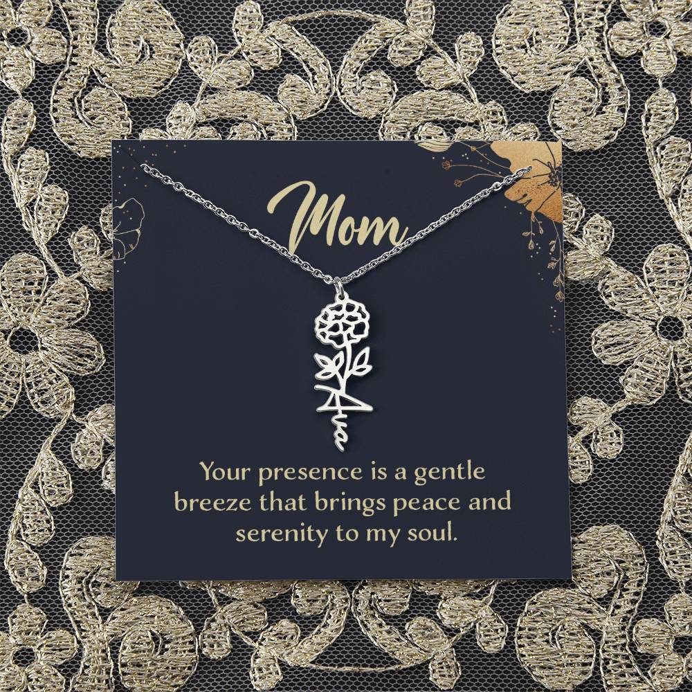 Mom | Your presence is a gentle breeze that brings peace and serenity to my soul - Flower Name Necklace