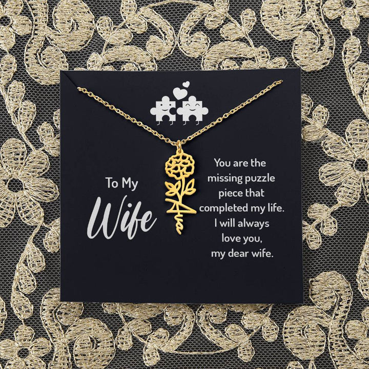 To My Wife | You are the missing puzzle piece that completed my life - Flower Name Necklace