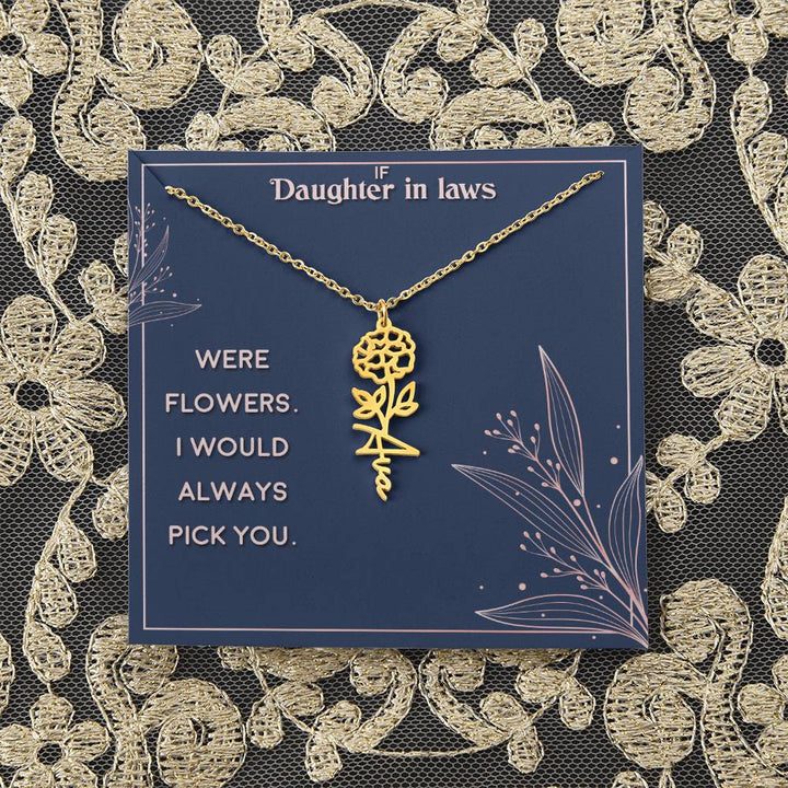 Daughter in Law | If you were flowers. I would always pick you - Flower Name Necklace