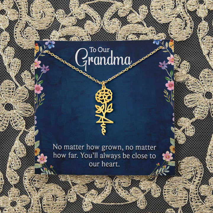 To Our Grandma | No matter how grown, no matter how far. You'll always be close to our heart - Flower Name Necklace