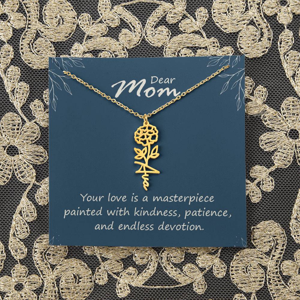 Dear Mom | Your love is a masterpiece painted with kindness, patience, and endless devotion - Flower Name Necklace