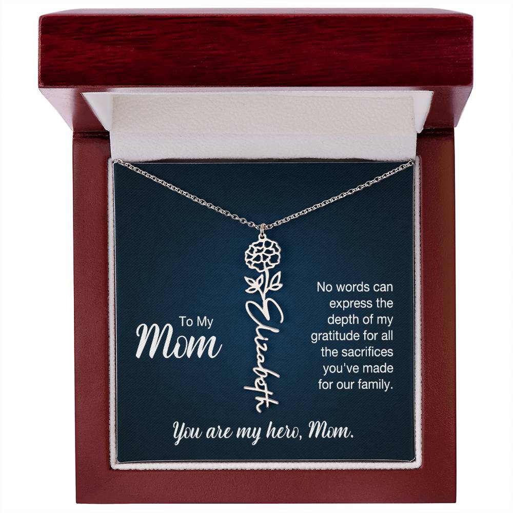 To My Mom | No words can express the depth of my gratitude for all the sacrifices you've made for our family - Flower Name Necklace