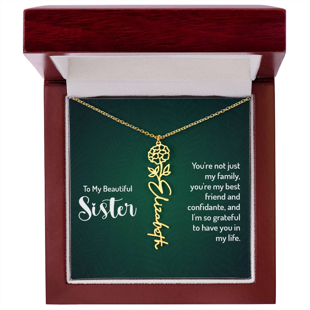 To My Beautiful Sister | You're not just my family, you're my best friend and confidante, and I'm so grateful to have you in my life - Flower Name Necklace