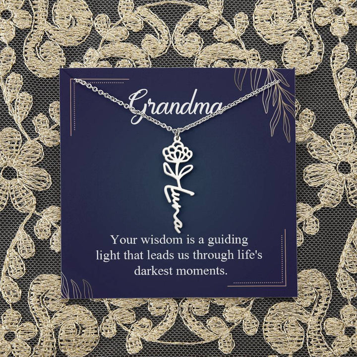 Grandma | Your wisdom is a guiding light that leads us through life's darkest moments - Flower Name Necklace