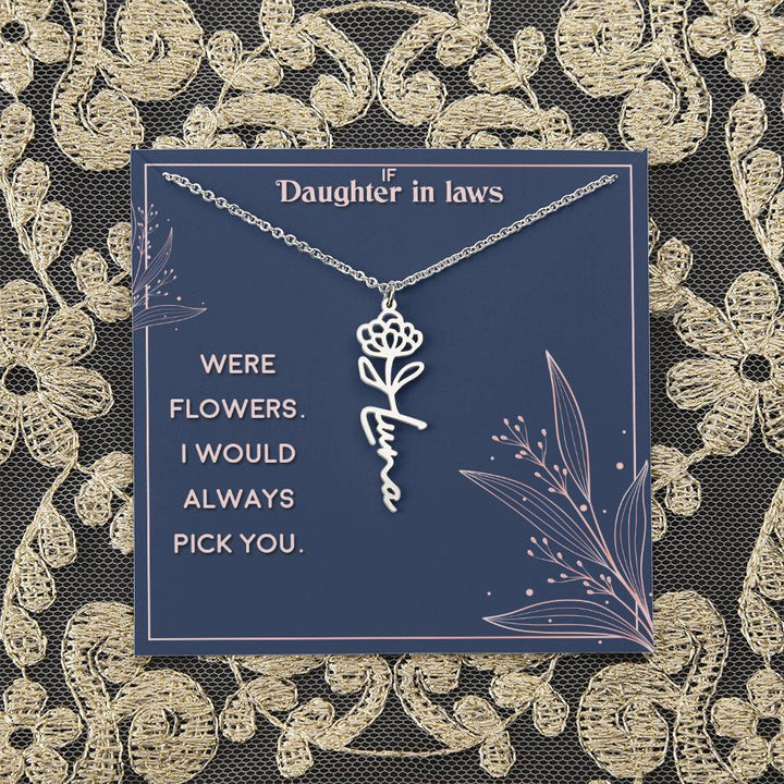 Daughter in Law | If you were flowers. I would always pick you - Flower Name Necklace