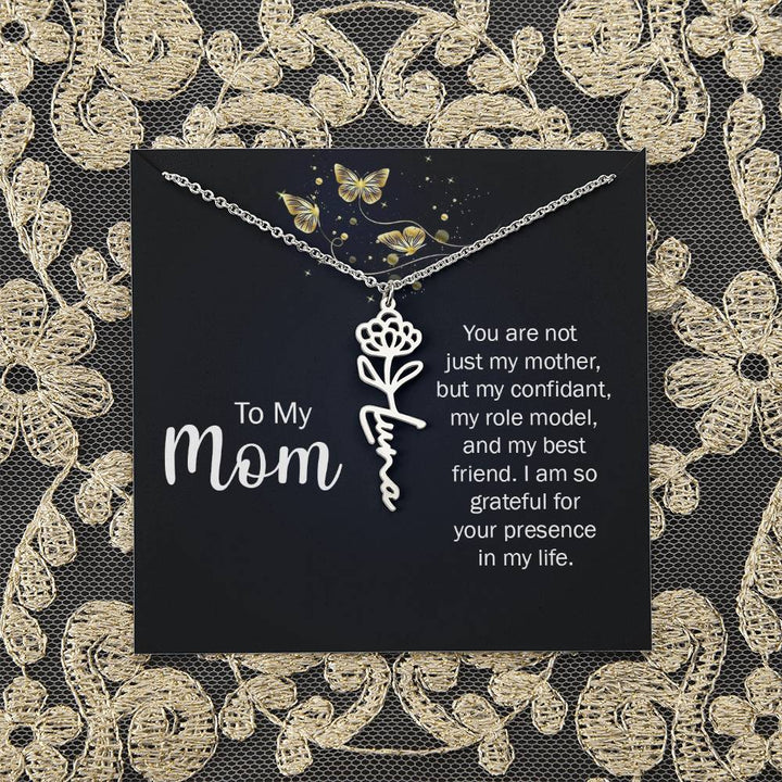 To My Mom | You are not just my mother, by my confidant, my role model, and my best friend - Flower Name Necklace