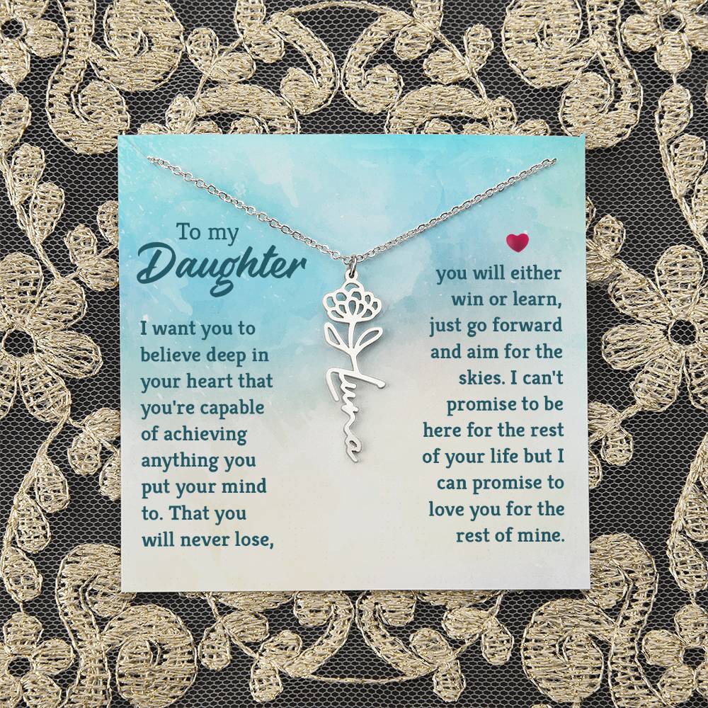 To my Daughter | I want you to believe deep in your heart that you're capable of achieving you put your mind to - Flower Name Necklace