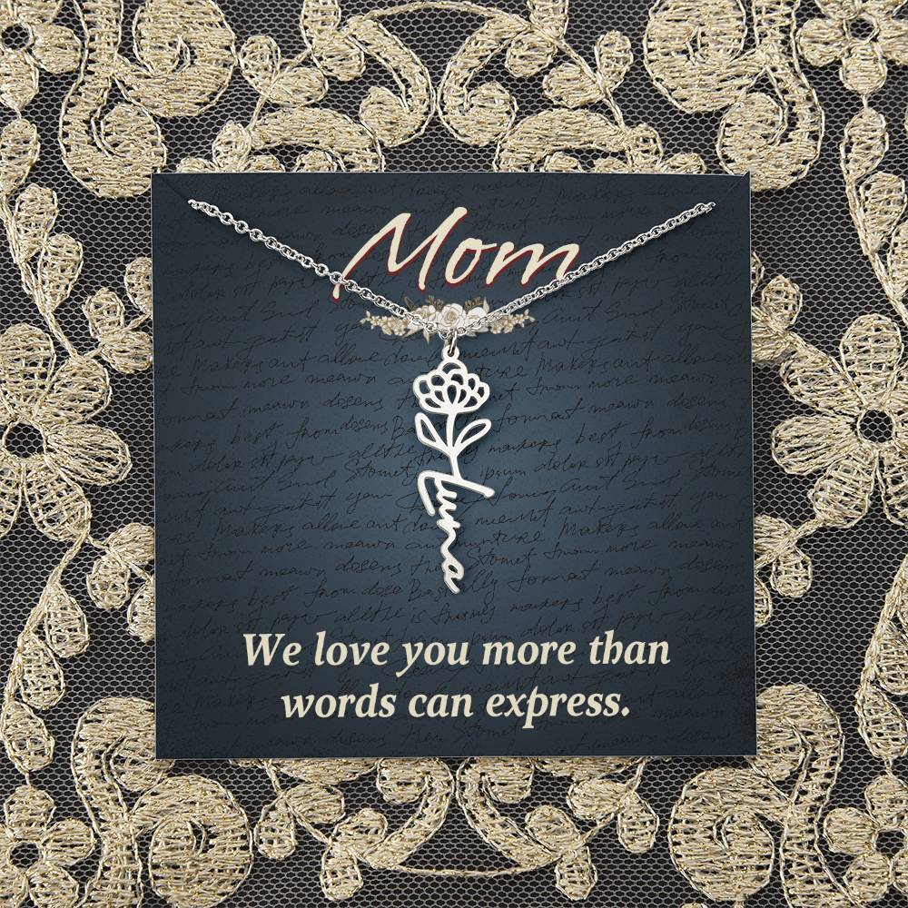 Mom | We love you more than words can express - Flower Name Necklace