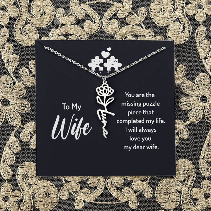 To My Wife | You are the missing puzzle piece that completed my life - Flower Name Necklace