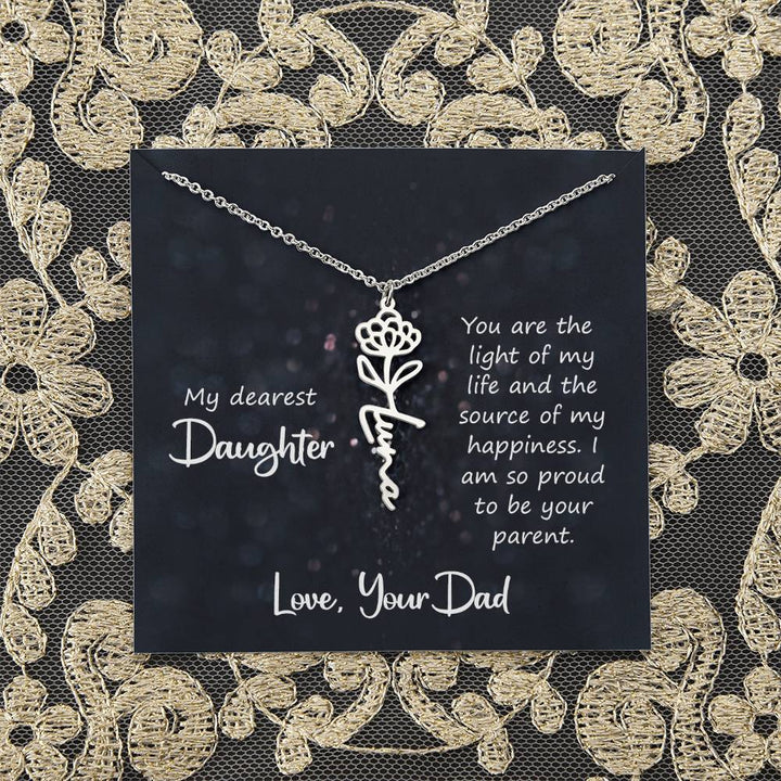 My Dearest Daughter | You are the light of my life and the source of my happiness - Flower Name Necklace