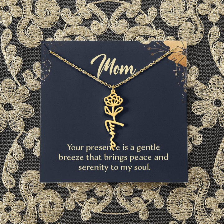 Mom | Your presence is a gentle breeze that brings peace and serenity to my soul - Flower Name Necklace