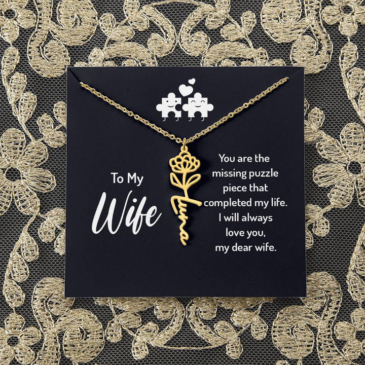 To My Wife | You are the missing puzzle piece that completed my life - Flower Name Necklace