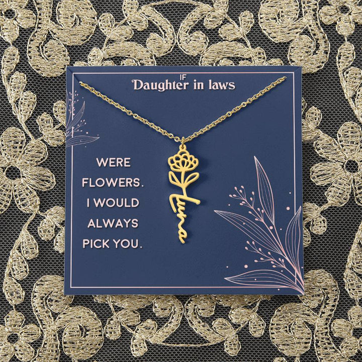 Daughter in Law | If you were flowers. I would always pick you - Flower Name Necklace