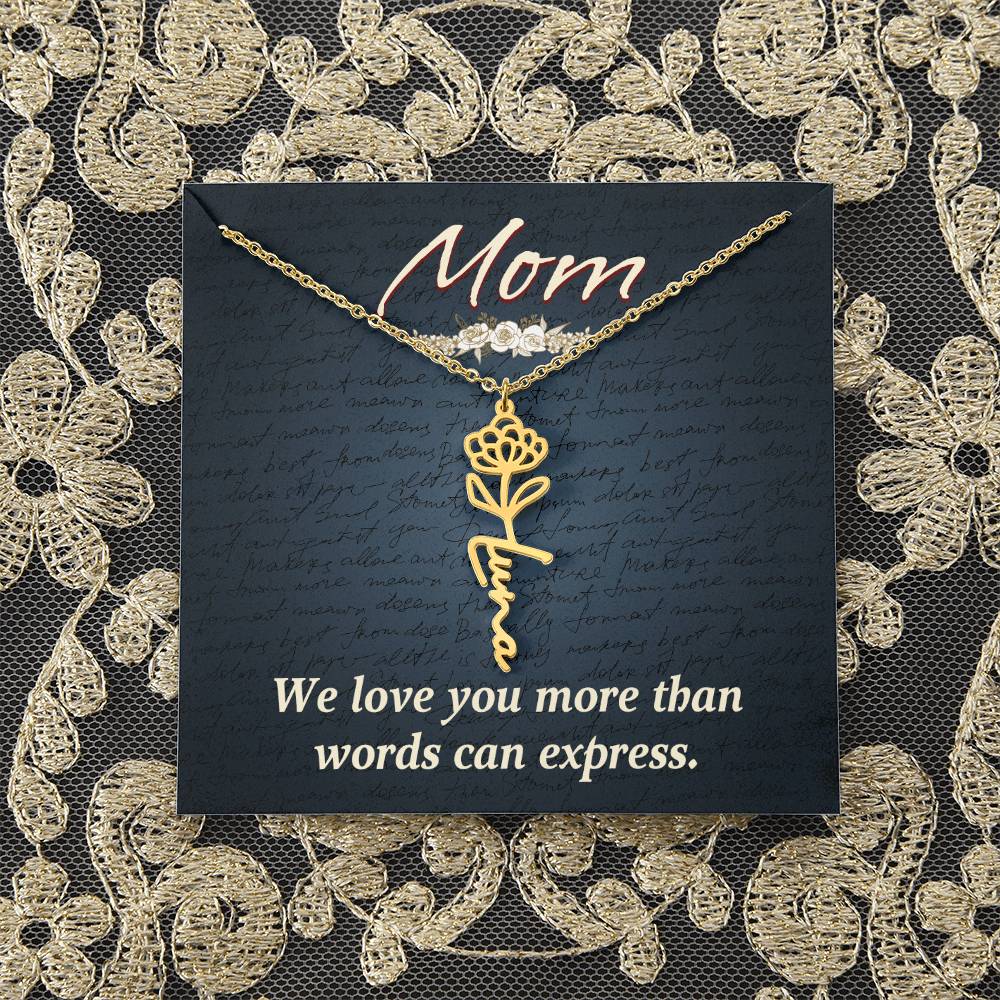 Mom | We love you more than words can express - Flower Name Necklace