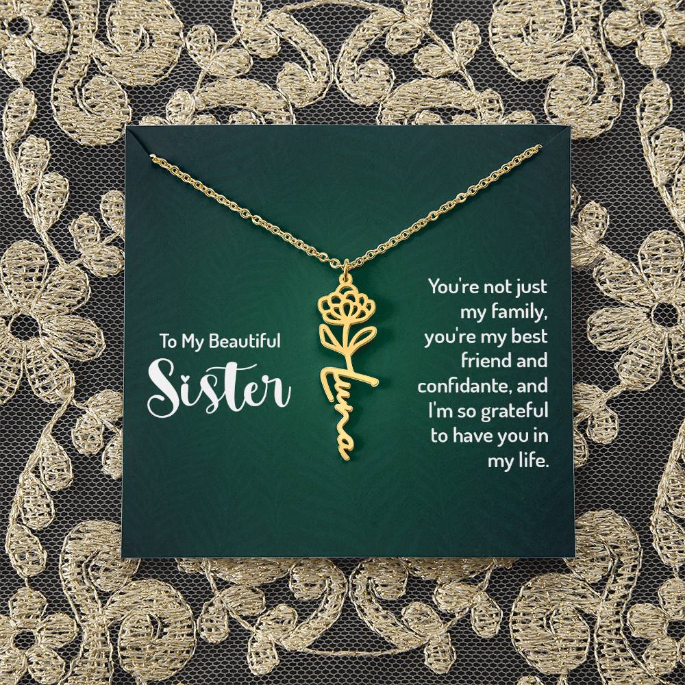 To My Beautiful Sister | You're not just my family, you're my best friend and confidante, and I'm so grateful to have you in my life - Flower Name Necklace