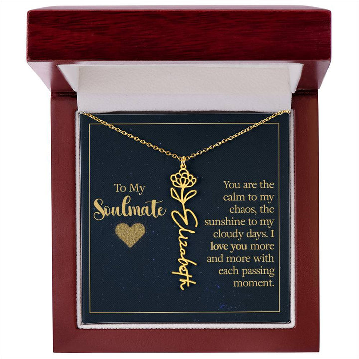 To My Soulmate | You are the calm to my chaos, the sunshine to my cloudy days - Flower Name Necklace