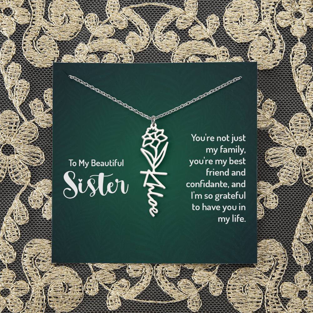 To My Beautiful Sister | You're not just my family, you're my best friend and confidante, and I'm so grateful to have you in my life - Flower Name Necklace