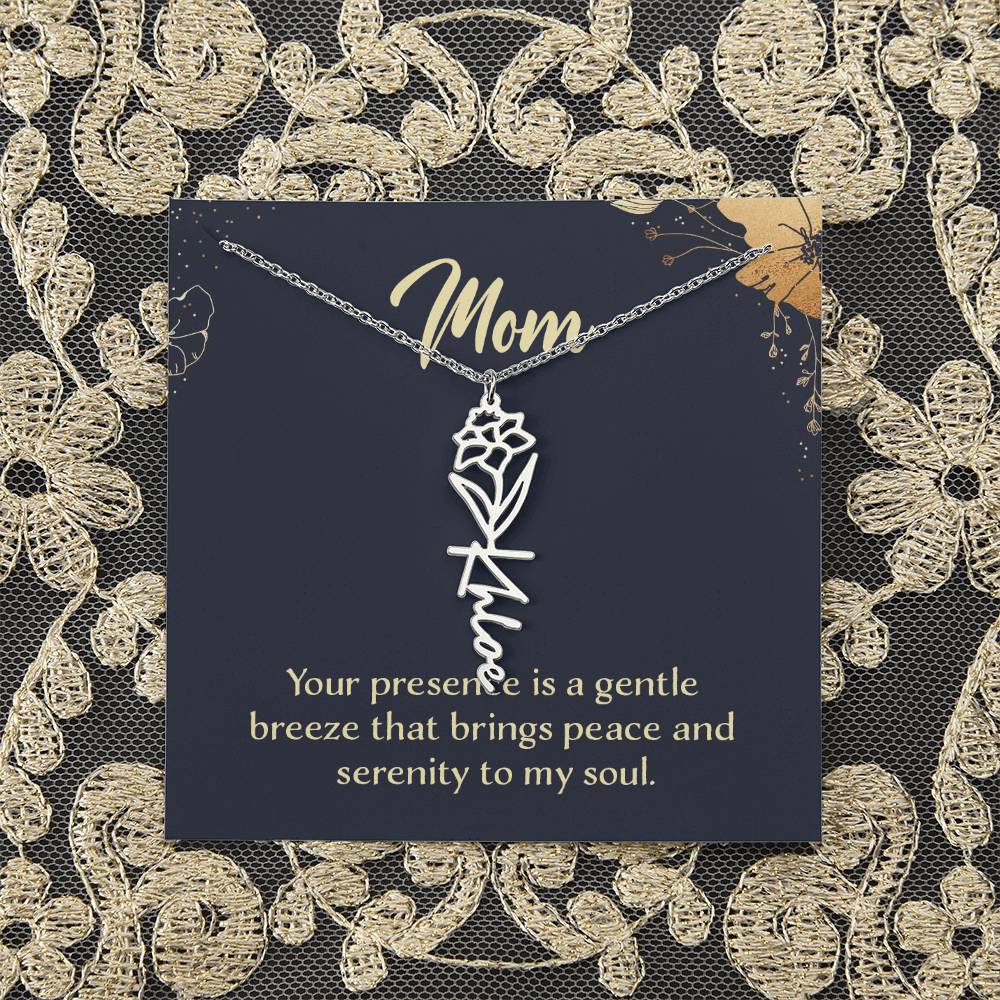 Mom | Your presence is a gentle breeze that brings peace and serenity to my soul - Flower Name Necklace