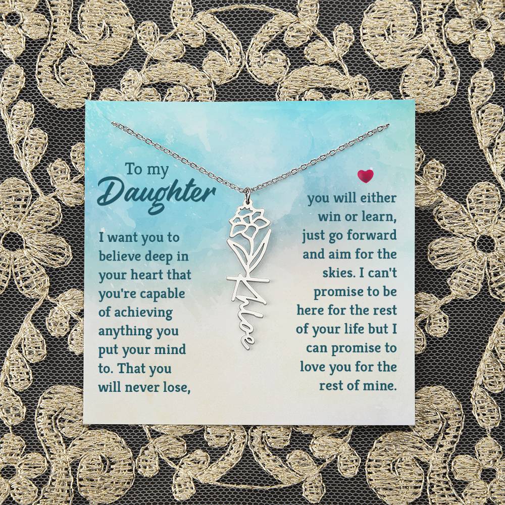 To my Daughter | I want you to believe deep in your heart that you're capable of achieving you put your mind to - Flower Name Necklace