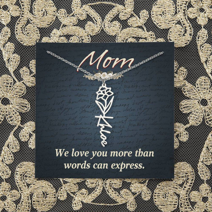 Mom | We love you more than words can express - Flower Name Necklace