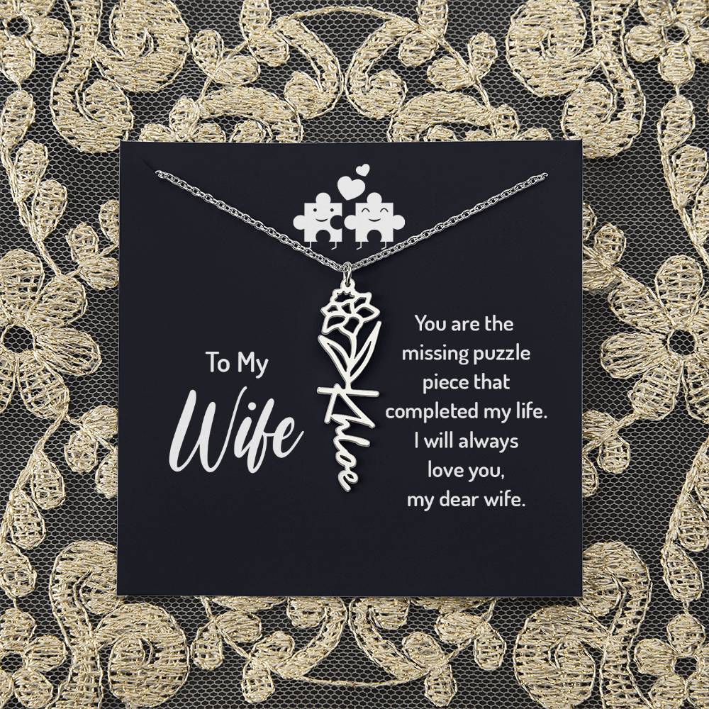 To My Wife | You are the missing puzzle piece that completed my life - Flower Name Necklace