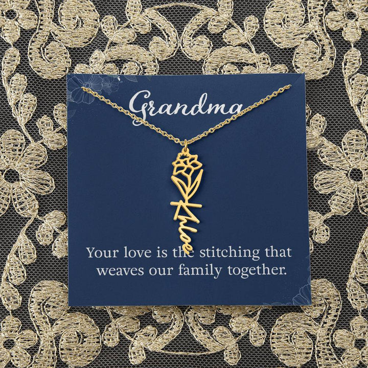 Grandma | Your love is the stitching that weaves our family together - Flower Name Necklace