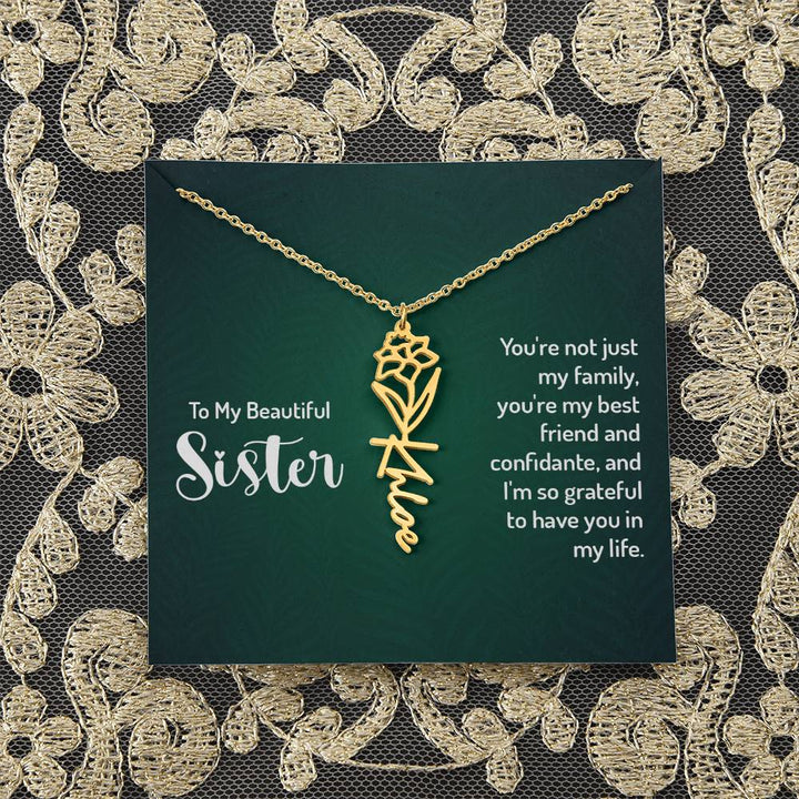 To My Beautiful Sister | You're not just my family, you're my best friend and confidante, and I'm so grateful to have you in my life - Flower Name Necklace