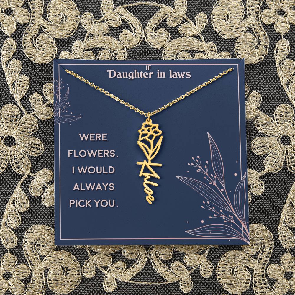 Daughter in Law | If you were flowers. I would always pick you - Flower Name Necklace