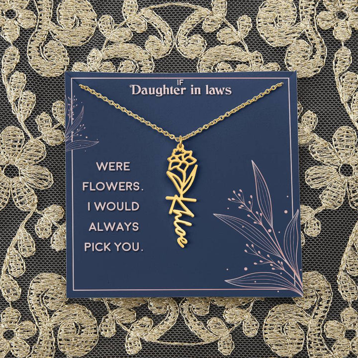 Daughter in Law | If you were flowers. I would always pick you - Flower Name Necklace