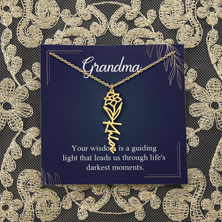 Grandma | Your wisdom is a guiding light that leads us through life's darkest moments - Flower Name Necklace