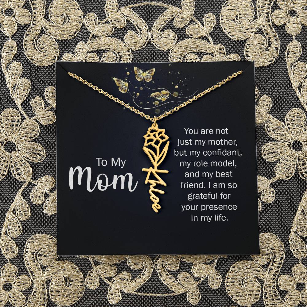 To My Mom | You are not just my mother, by my confidant, my role model, and my best friend - Flower Name Necklace