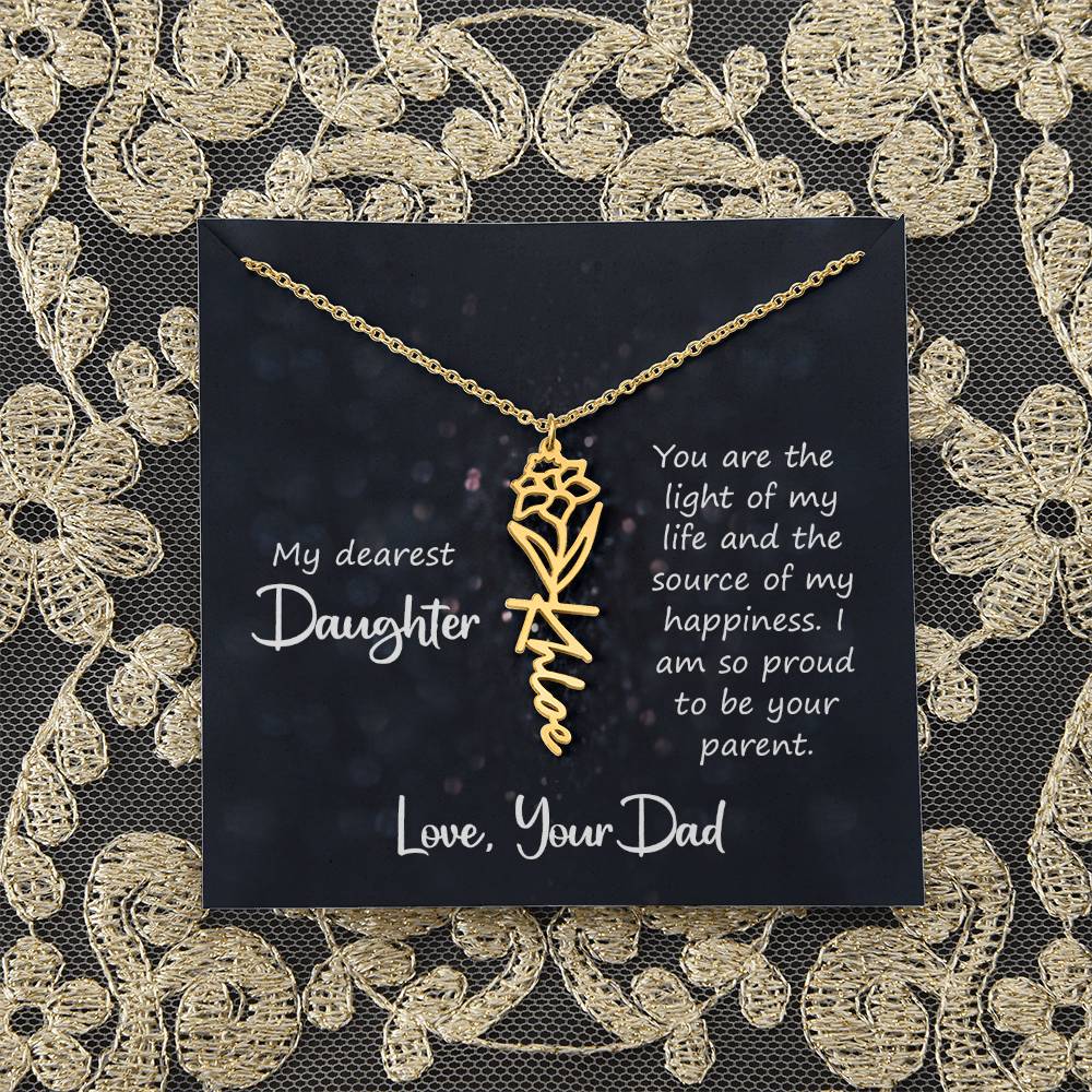 My Dearest Daughter | You are the light of my life and the source of my happiness - Flower Name Necklace