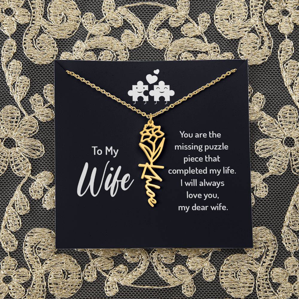 To My Wife | You are the missing puzzle piece that completed my life - Flower Name Necklace