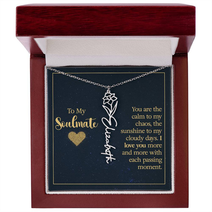 To My Soulmate | You are the calm to my chaos, the sunshine to my cloudy days - Flower Name Necklace