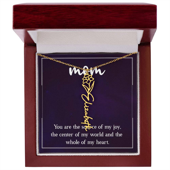 Mom | You are the source of my joy, the center of my world and the whole of my heart - Flower Name Necklace