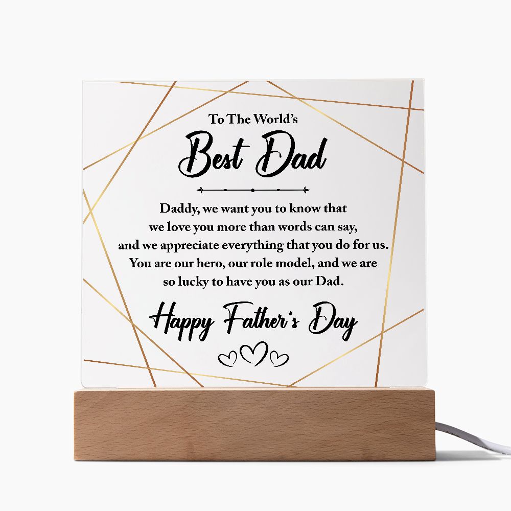 To The World's Best Dad | You are our hero, our role model, and we are so lucky to have you as our Dad - Square Acrylic Plaque