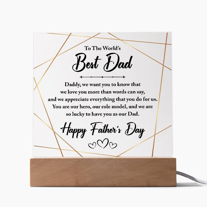 To The World's Best Dad | You are our hero, our role model, and we are so lucky to have you as our Dad - Square Acrylic Plaque