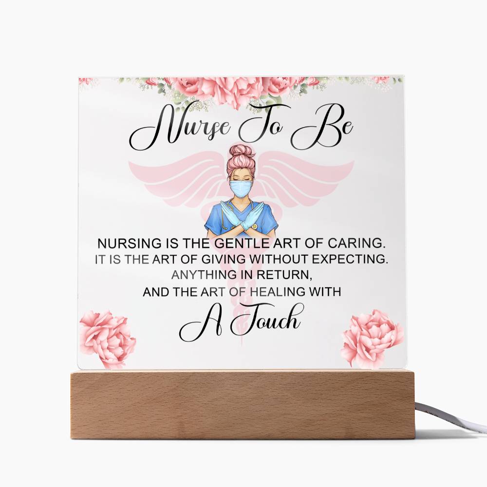 Nurse to Be | Nursing is the Gentle Art of Caring - Square Acrylic Plaque