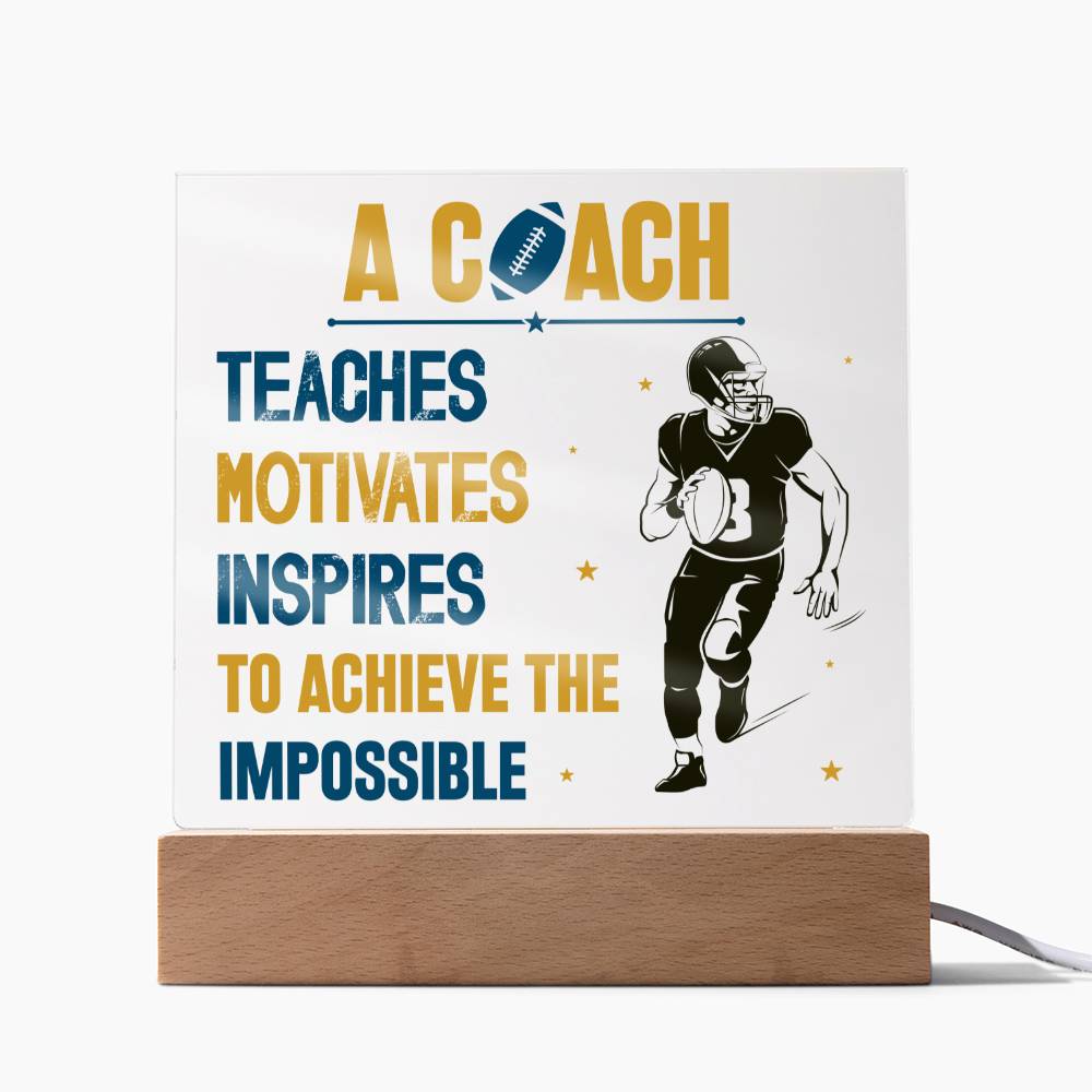 A Coach Teaches, Motivates, Inspires To Achieve the Impossible - Square Acrylic Plaque