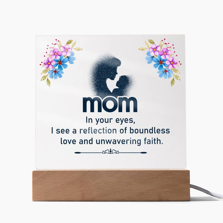 Mom | In your eyes, I see a reflection of boundless love and unwavering faith - Square Acrylic Plaque