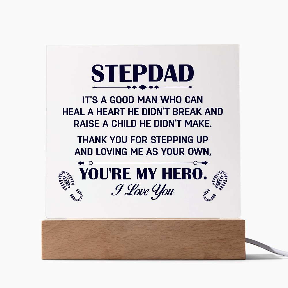 Stepdad | It's a good man who can heal a Heart He Didn't break and raise a child didn't make. - Square Acrylic Plaque