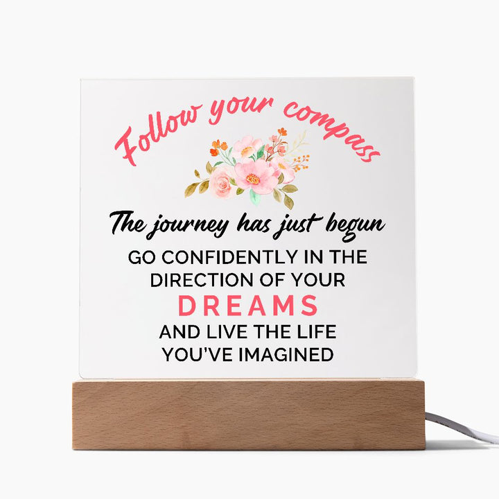 The journey has just begun go confidently in the direction of your Dreams and Live the live - Square Acrylic Plaque