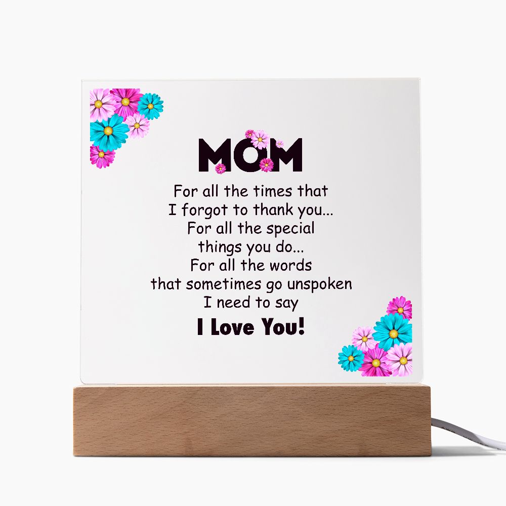 Mom | For all the times that I for got to thank you for all to thank you - Square Acrylic Plaque