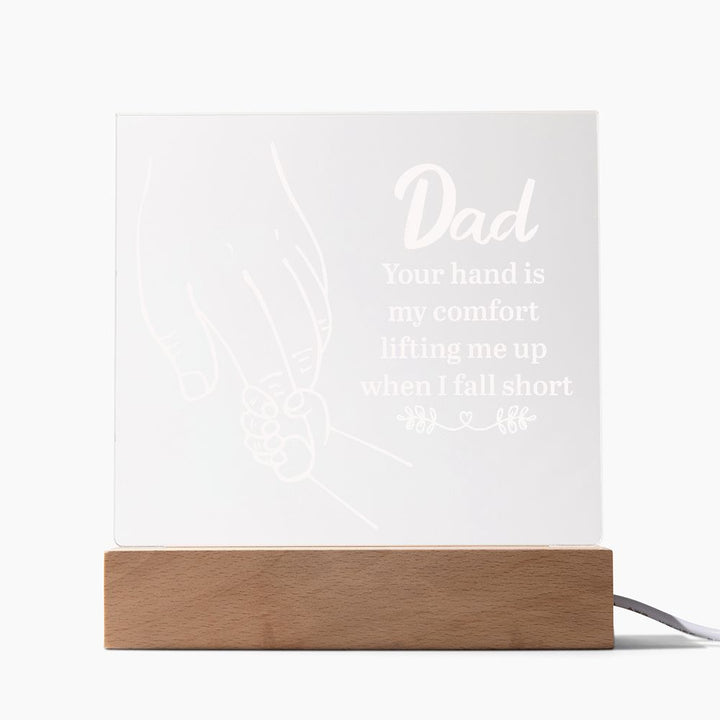 Dad | Your hand is my comfort lifting me up when I fall short - Square Acrylic Plaque