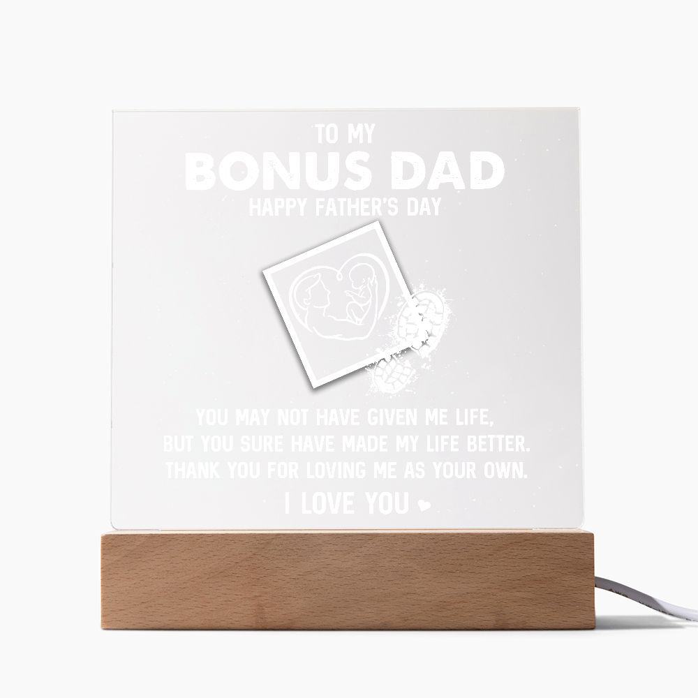 To My Bonus Dad | Happy Father's Day, Thank you for loving me as your own. I Love You - Square Acrylic Plaque