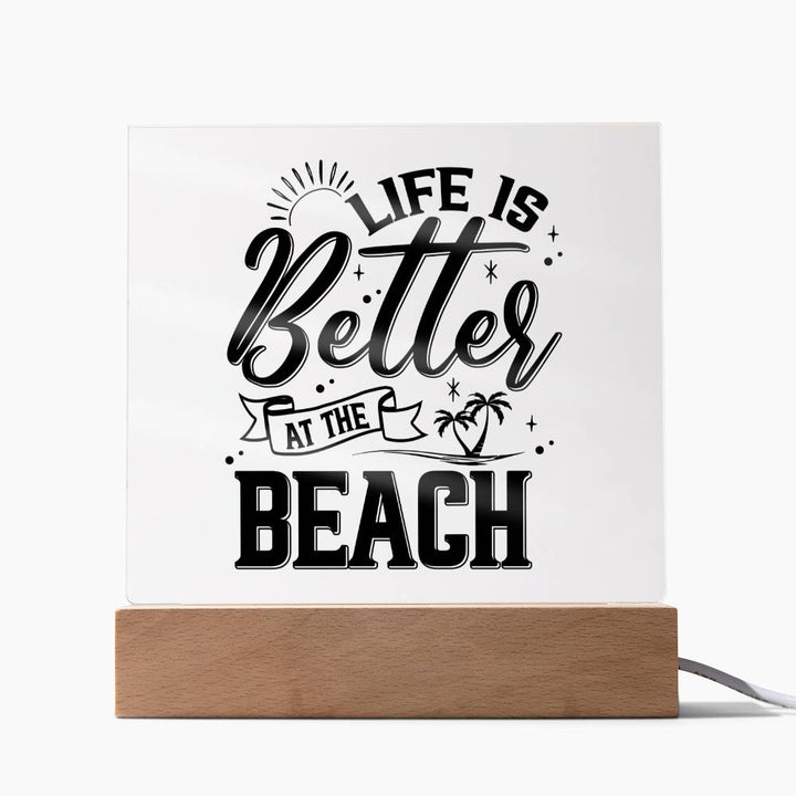 Life is Better at the Beach - Square Acrylic Plaque